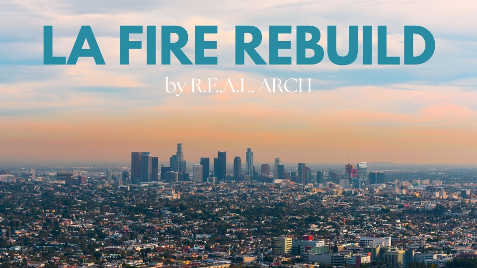 Cityscape view of Los Angeles representing wildfire recovery and resilient rebuilding efforts guided R.E.A.L Arch